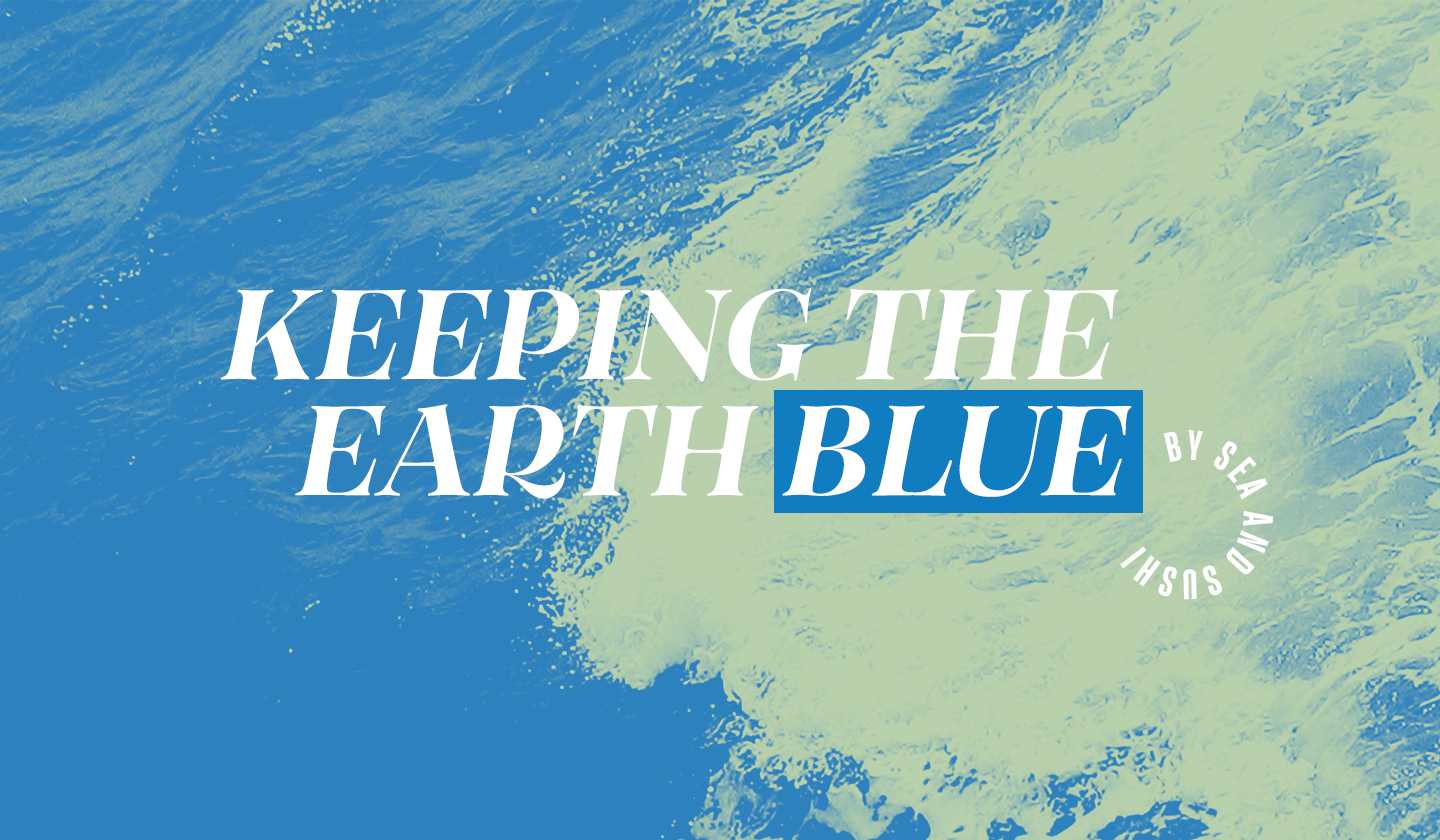 A banner image that says "keeping the earth blue, by sea and sushi"